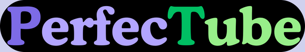 PerfecTube